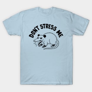 Don't stress me T-Shirt